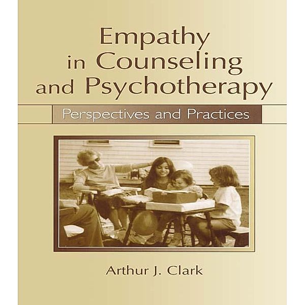 Empathy in Counseling and Psychotherapy, Arthur J. Clark