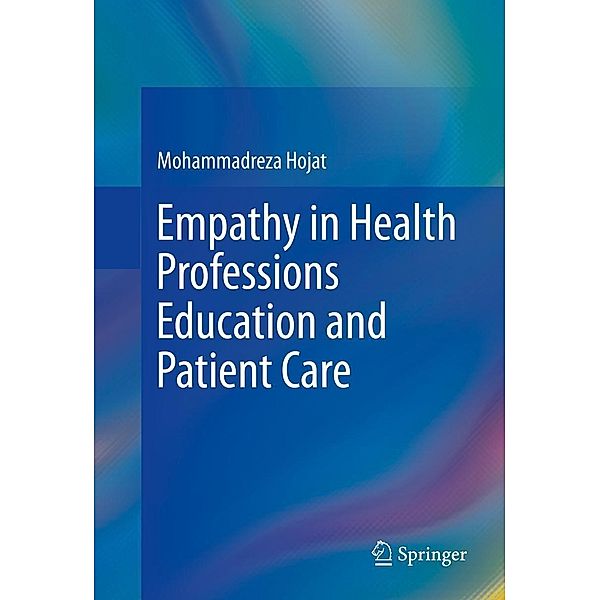 Empathy in Health Professions Education and Patient Care, Mohammadreza Hojat