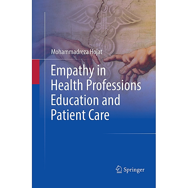 Empathy in Health Professions Education and Patient Care, Mohammadreza Hojat