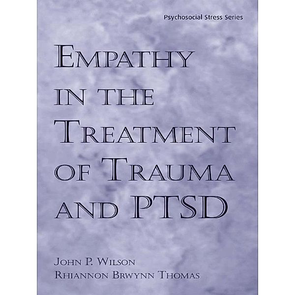 Empathy in the Treatment of Trauma and PTSD, Ph. D. Wilson, Ph. D. Thomas