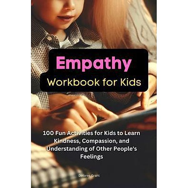 Empathy Workbook for Kids, Dolores Grant
