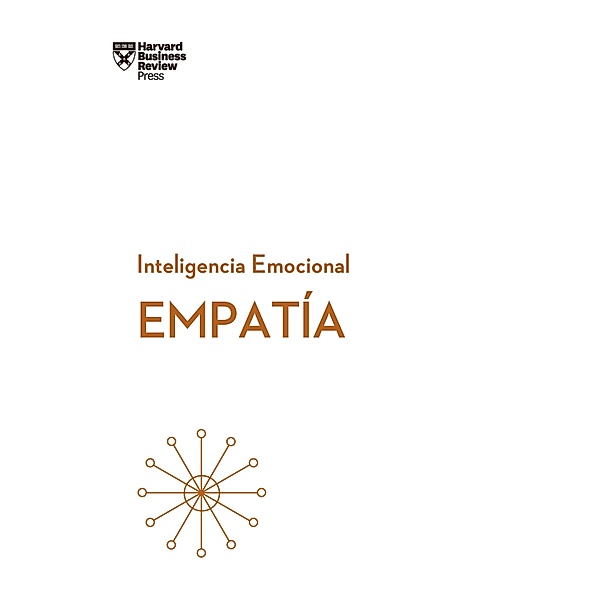 Empatía / Serie Inteligencia Emocional HBR, Harvard Business Review