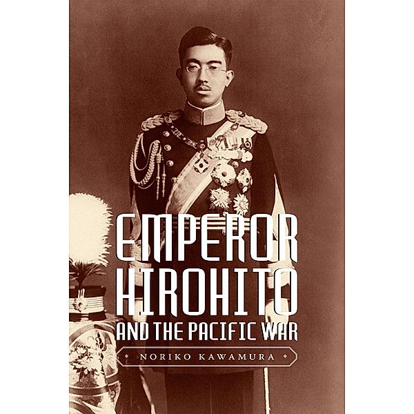 Emperor Hirohito and the Pacific War, Noriko Kawamura