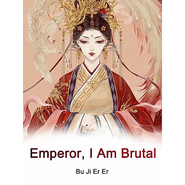 Emperor, I Am Brutal, Bu JiErEr