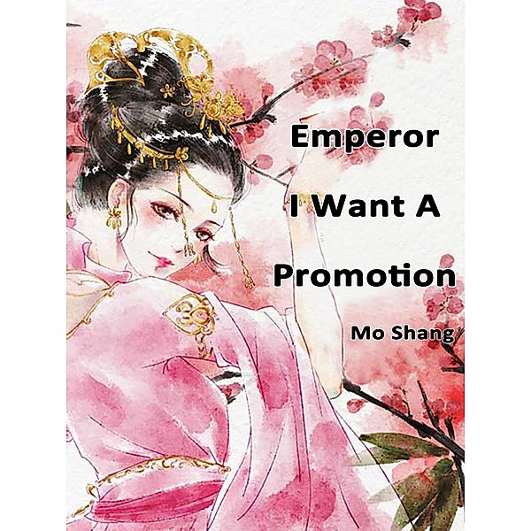 Emperor, I Want A Promotion, Mo Shang