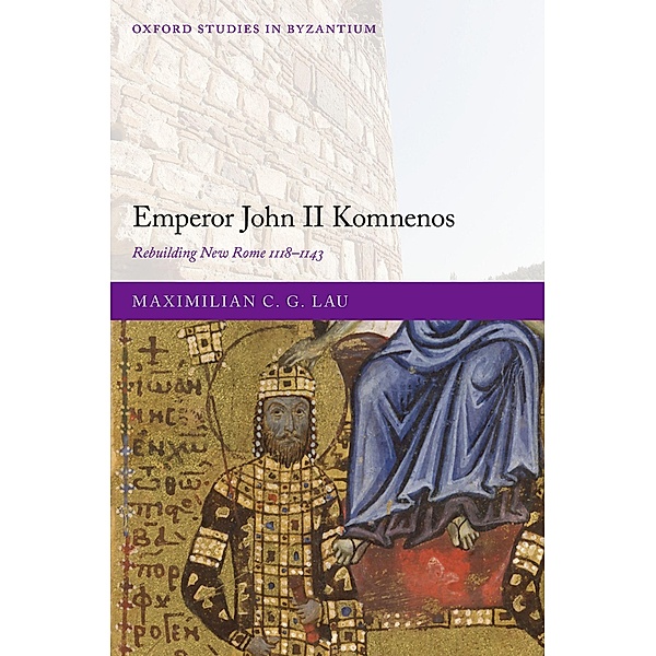 Emperor John II Komnenos, Maximilian C. G. Lau