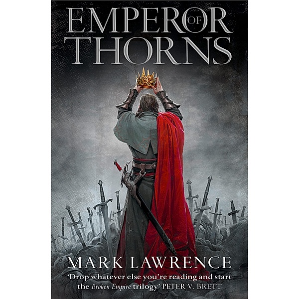 Emperor of Thorns / The Broken Empire Bd.3, Mark Lawrence