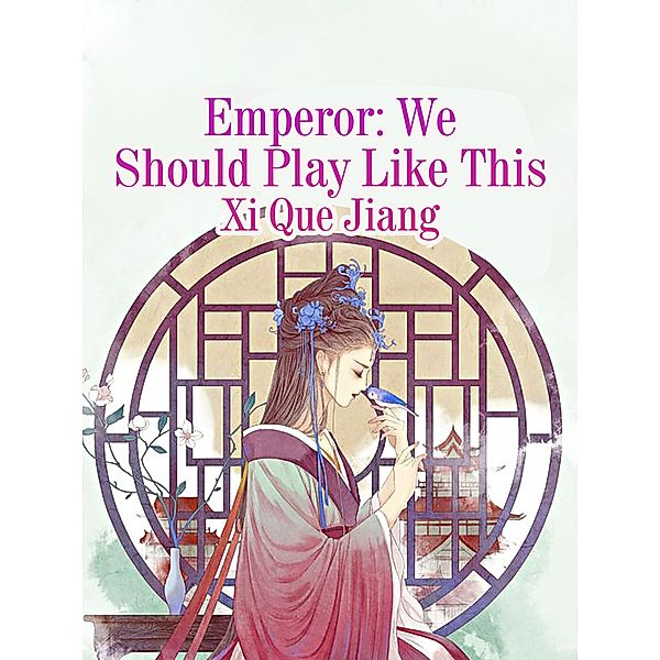 Emperor: We Should Play Like This, Xi Quejiang