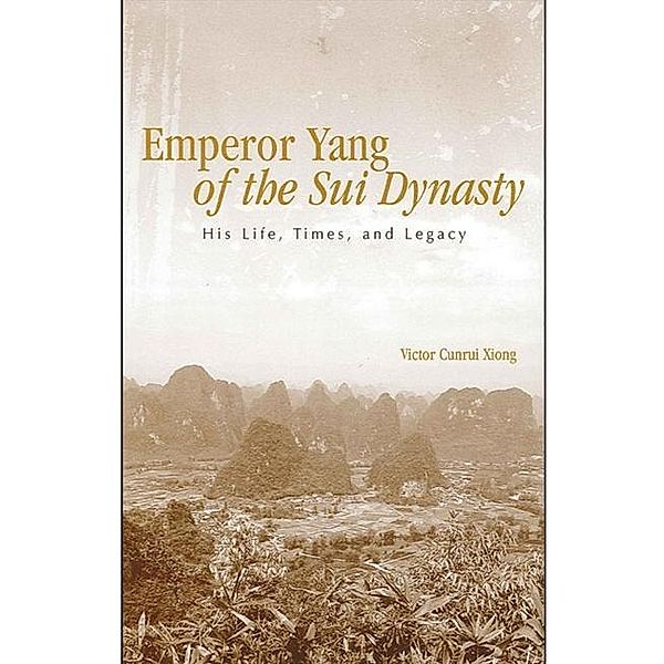 Emperor Yang of the Sui Dynasty / SUNY series in Chinese Philosophy and Culture, Victor Cunrui Xiong