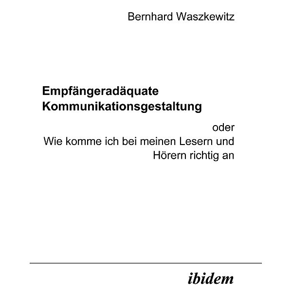 Empfängeradäquate Kommunikationsgestaltung, Bernhard Waszkewitz
