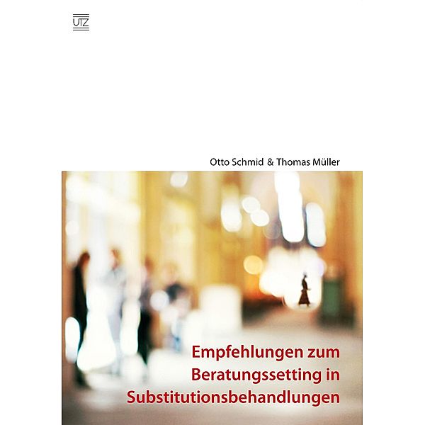 Empfehlungen zum Beratungssetting in Substitutionsbehandlungen / Psychologie Bd.32, Otto Schmid