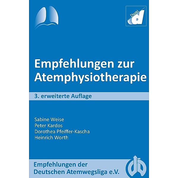 Empfehlungen zur physiotherapeutischen Atemtherapie, P. Kardos, D. Pfeiffer-Kascha, S. Weise, H. Worth
