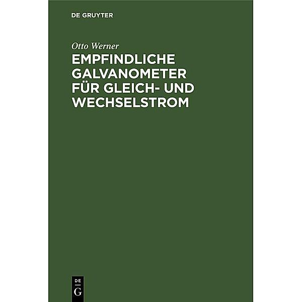 Empfindliche Galvanometer für Gleich- und Wechselstrom, Otto Werner