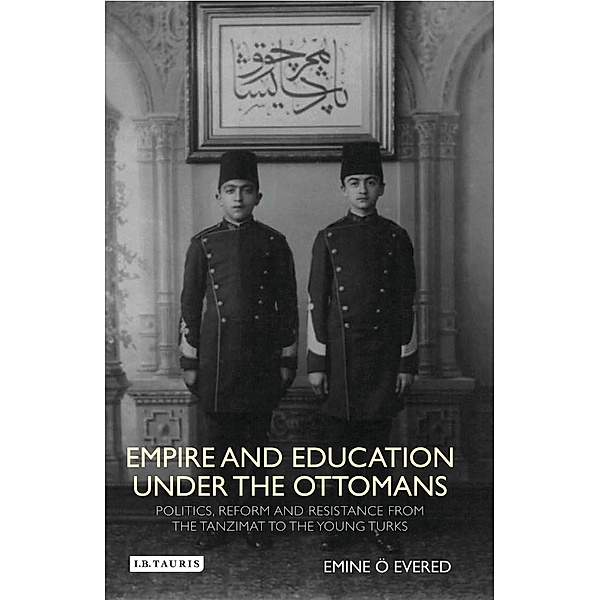 Empire and Education under the Ottomans, Emine O. Evered