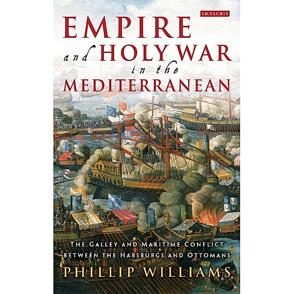 Empire and Holy War in the Mediterranean, Phillip Williams