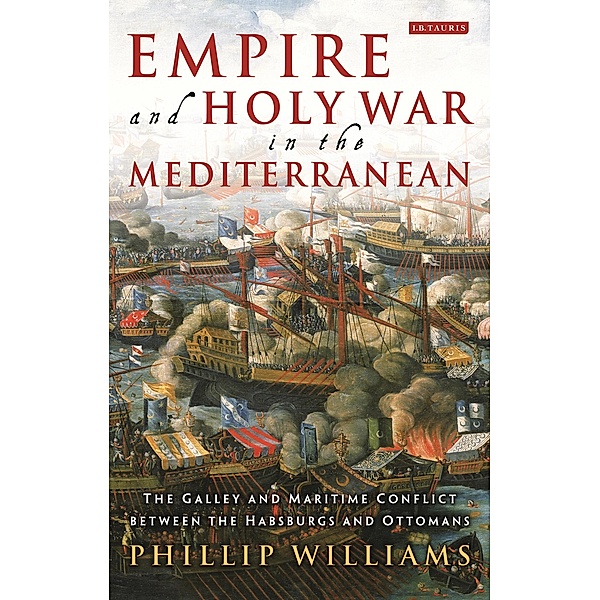 Empire and Holy War in the Mediterranean, Phillip Williams