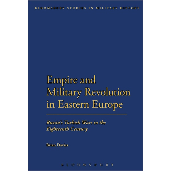 Empire and Military Revolution in Eastern Europe / Bloomsbury Studies in Military History, Brian Davies