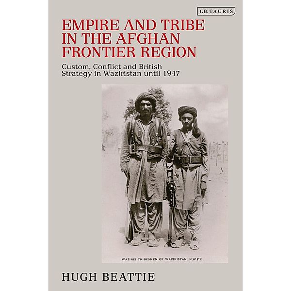 Empire and Tribe in the Afghan Frontier Region, Hugh Beattie