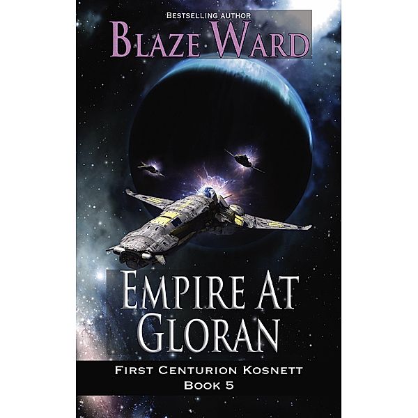 Empire at Gloran (First Centurion Kosnett, #5) / First Centurion Kosnett, Blaze Ward