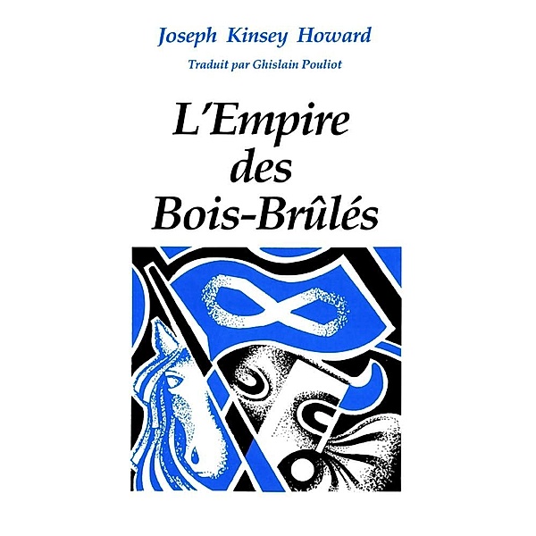 empire des Bois-Brules, L', Kinsey Howard Joseph Kinsey Howard