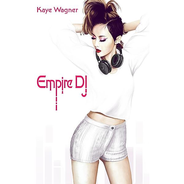 Empire DJ (Yumi, #1), Kaye Wagner