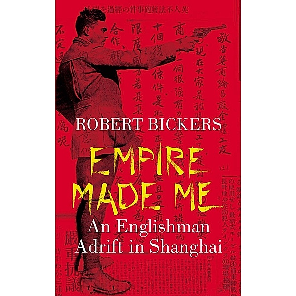 Empire Made Me, Robert Bickers