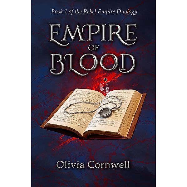 Empire of Blood (The Rebel Empire duology, #1) / The Rebel Empire duology, Olivia Cornwell