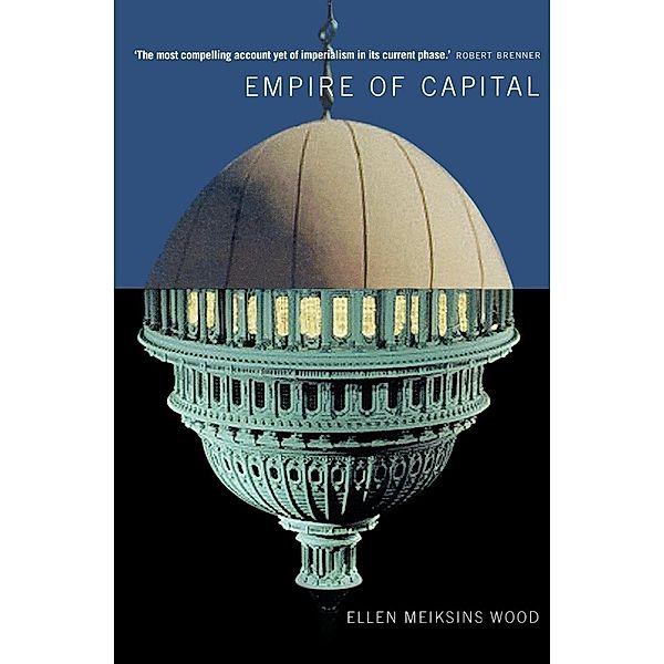 Empire of Capital, Ellen Meiksins Wood