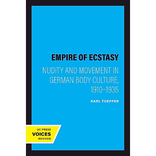 Empire of Ecstasy / Weimar and Now: German Cultural Criticism Bd.13, Karl Toepfer