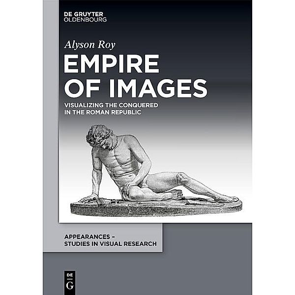 Empire of Images / Appearances - Studies in Visual Research, Alyson Roy