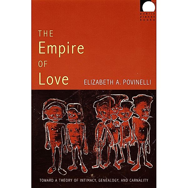 Empire of Love / Public planet books, Povinelli Elizabeth A. Povinelli