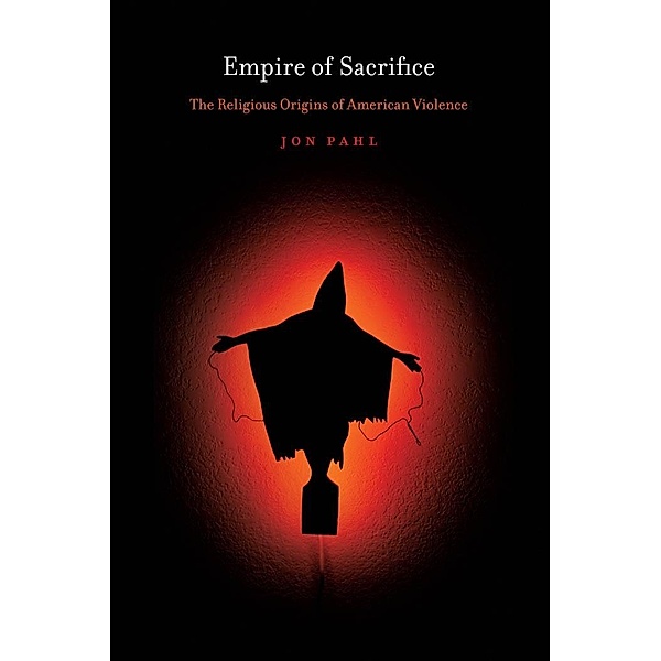 Empire of Sacrifice, Jon Pahl