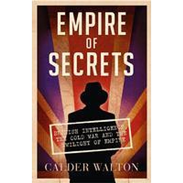Empire of Secrets, Calder Walton