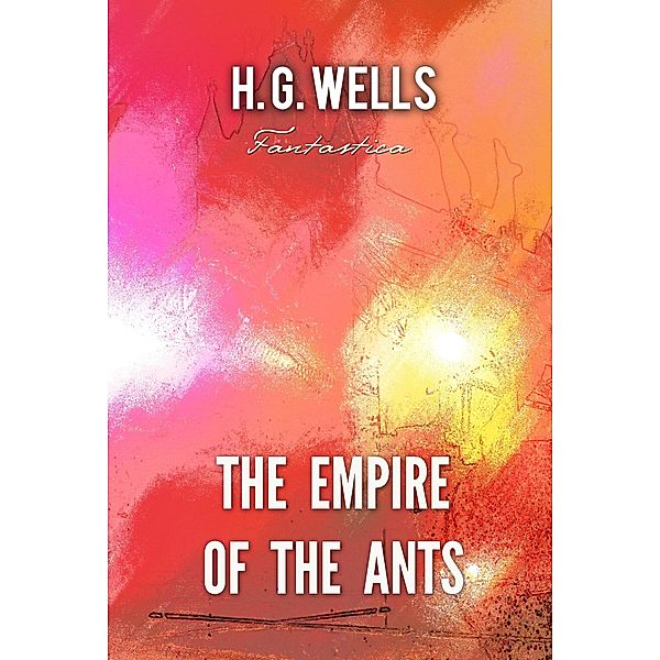 Empire of The Ants, H. G Wells