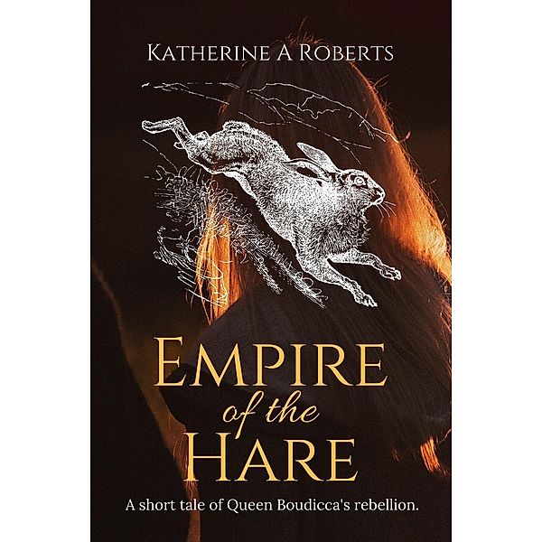 Empire of the Hare, Katherine A Roberts