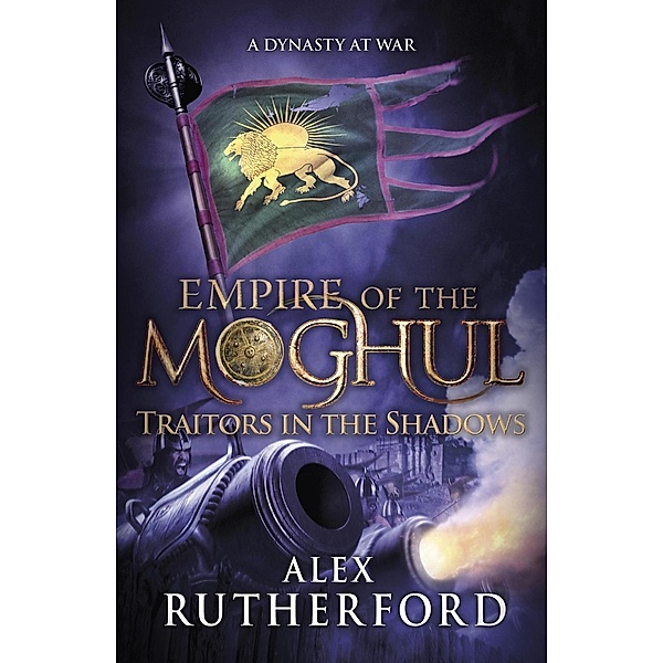 Empire of the Moghul: Traitors in the Shadows, Alex Rutherford