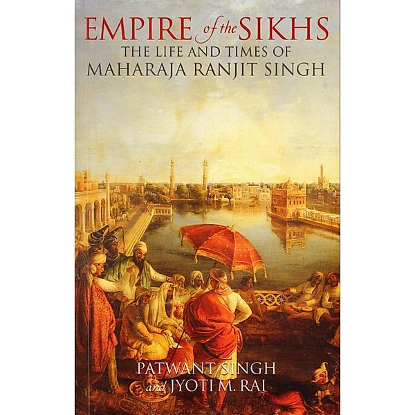 Empire of the Sikhs, Patwant Singh, Jyoti M. Rai