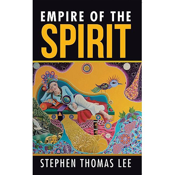 Empire of the Spirit, Stephen Thomas Lee