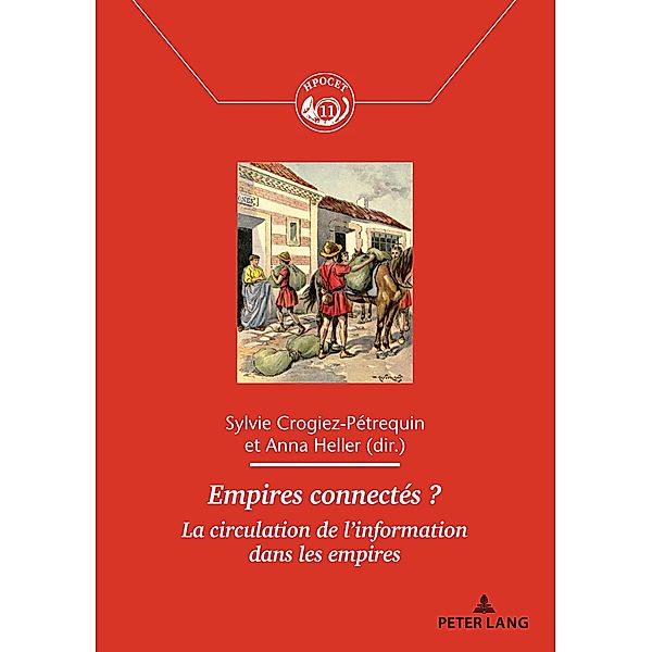 Empires connectés ? / Histoire des Échanges, Communications, Postes et Territoires / History of the Exchanges, Communications, Post Offices and Territories Bd.11