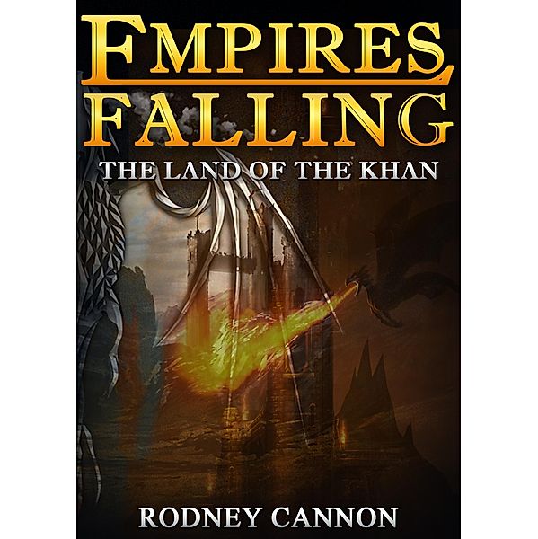Empires Falling, The Land of the Khan (Empires Falling Short Stories, #2) / Empires Falling Short Stories, Rodney Cannon