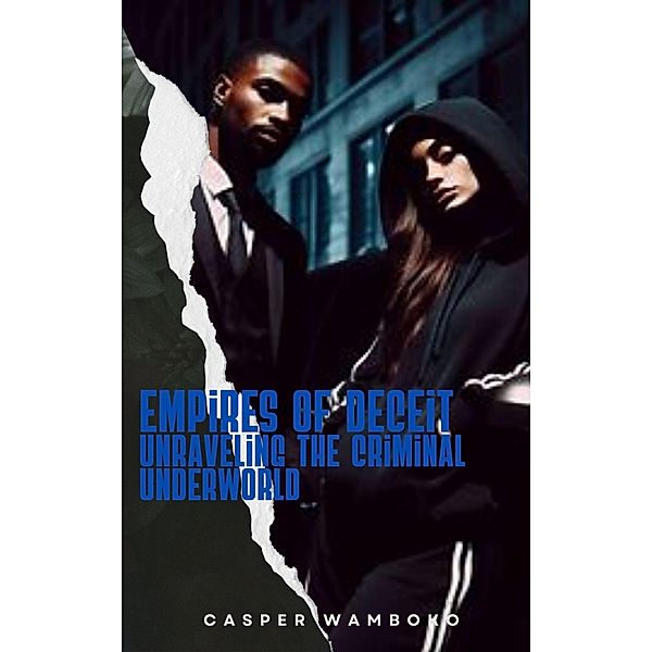 Empires of Deceit: Unraveling the Criminal Underworld, Casper Wamboko