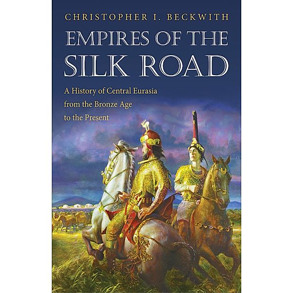 Empires of the Silk Road, Christopher I. Beckwith