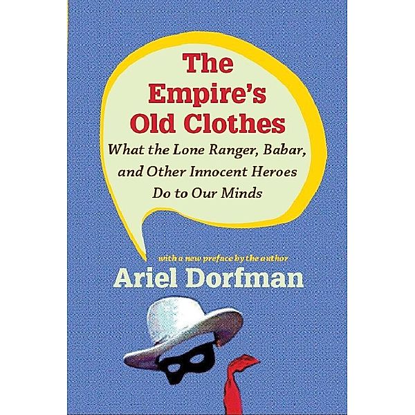 Empire's Old Clothes, Dorfman Ariel Dorfman