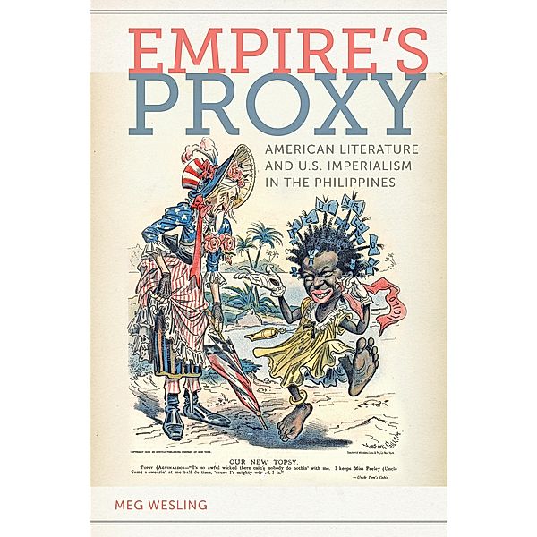 Empire's Proxy / American Literatures Initiative Bd.1, Meg Wesling