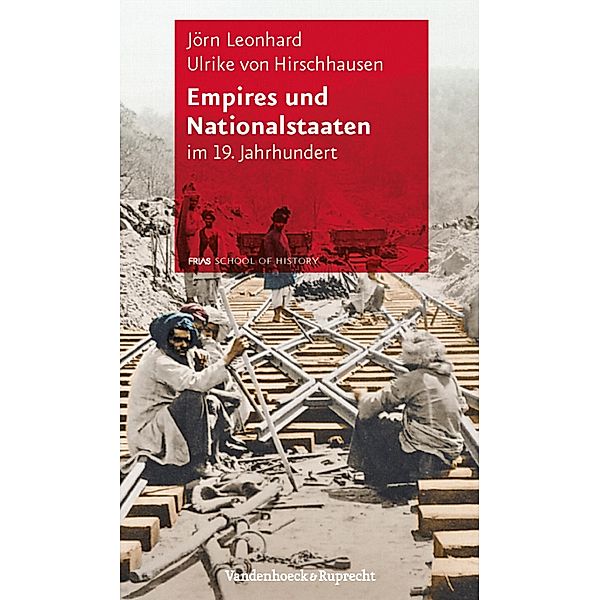 Empires und Nationalstaaten / FRIAS Rote Reihe, Ulrike von Hirschhausen, Jörn Leonhard