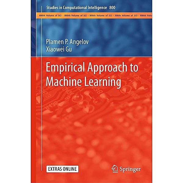Empirical Approach to Machine Learning / Studies in Computational Intelligence Bd.800, Plamen P. Angelov, Xiaowei Gu