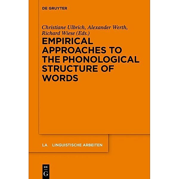 Empirical Approaches to the Phonological Structure of Words / Linguistische Arbeiten Bd.567