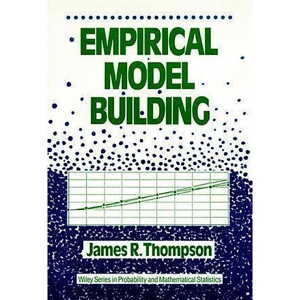Empirical Model Building / Wiley Series in Probability and Statistics, James R. Thompson