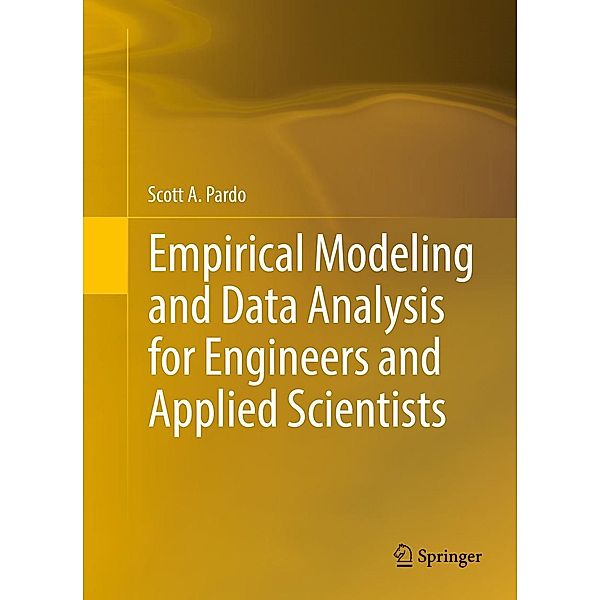 Empirical Modeling and Data Analysis for Engineers and Applied Scientists, Scott A. Pardo