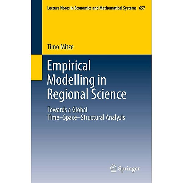 Empirical Modelling in Regional Science / Lecture Notes in Economics and Mathematical Systems Bd.657, Timo Mitze